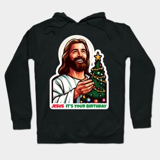 Jesus It's Your Birthday Hoodie